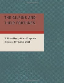 The Gilpins and their Fortunes: A Story of Early Days in Australia