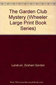 The Garden Club Mystery (Wheeler Large Print Book Series (Paper))