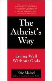 The Atheist's Way: Living Well Without Gods