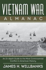 Vietnam War Almanac: An In-Depth Guide to the Most Controversial Conflict in American History