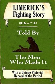 Limerick's Fighting Story 1916-21: Told by the Men Who Made It (Fighting Stories)