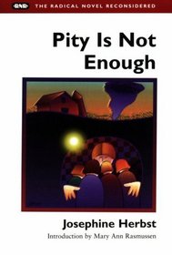 Pity Is Not Enough (The Radical Novel Reconsidered)