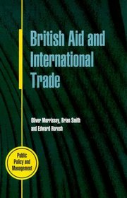 British Aid and International Trade: Aid Policy Making, 1979-89 (Public Policy and Management Series)