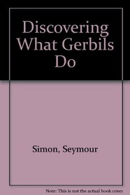 Discovering What Gerbils Do