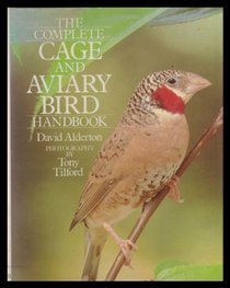 THE COMPLETE CAGE AND AVIARY BIRD HANDBOOK.