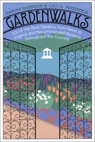 Gardenwalks: 101 of the Best Gardens from Maine to Virginia and Gardens Throughout the Country