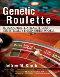 Genetic Roulette: The Documented Health Risks of Genetically Engineered Foods