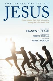 The Personality of Jesus: How to Introduce Young People to Jesus Christ and Help them Grow in Their Faith