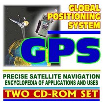 2006 Essential Guide to GPS, the Global Positioning System: Navstar Satellite Navigation for Civilians, the Military, Aviation and Maritime Users (Two CD-ROM Set)