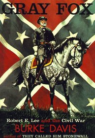 Gray Fox: Robert E. Lee and the Civil War