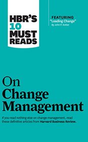 HBR's 10 Must Reads on Change Management