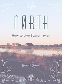 North: How to Live Scandinavian