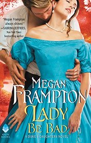 Lady Be Bad (Duke's Daughters, Bk 1)