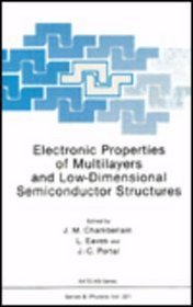 Electronic Properties of Multilayers and Low-Dimensional Semiconductor Structures (Nato Asi Series B : Physics, Vol. 231)
