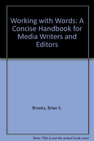 Working With Words: A Concise Handbook for Media Writers and Editors