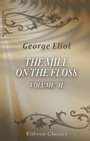 The Mill on the Floss: Volume 2