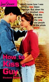 How to Kiss a Guy (Love Stories #3)