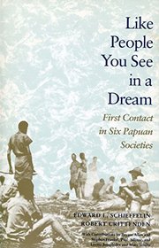 Like People You See in a Dream: First Contact in Six Papuan Societies