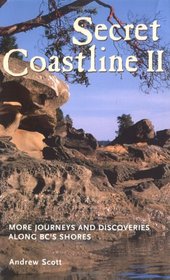 Secret Coastline II: More Journeys and Discoveries Along BC's Shores (Secret Coastline)