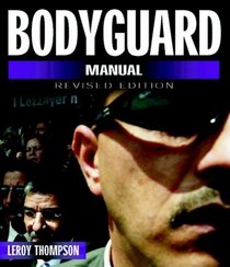 Bodyguard Manual - Revised Edition (Bodyguard Manual: Protection Techniques of Professionals)