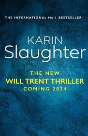 Unti Karin Slaughter #24 (Will Trent, 12)