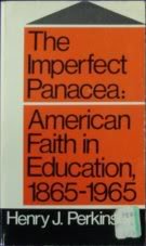 The imperfect panacea.  American faith in education, 1865-1965