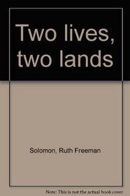 Two lives, two lands