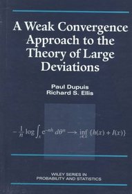 A Weak Convergence Approach to the Theory of Large Deviations (Wiley Series in Probability and Statistics)