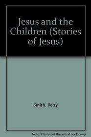 Jesus and the Children (Stories of Jesus)