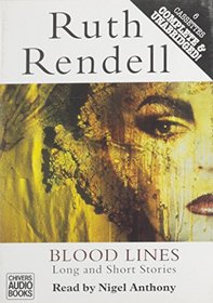Bloodlines - Long and Short Stories: Featuring Inspector Wexford & Detective Burden (Chief Inspector Wexford Mysteries)