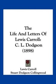 The Life And Letters Of Lewis Carroll: C. L. Dodgson (1898)