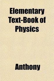 Elementary Text-Book of Physics