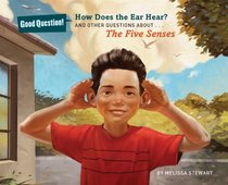 How Does the Ear Hear?: And Other Questions about The Five Senses (Good Question!)