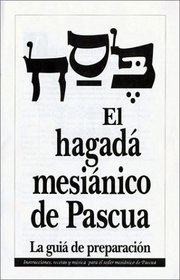 El Hagada Mesianico de Pascua: La Guia de Preparacion (Spanish Edition)