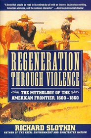 Regeneration Through Violence: The Mythology of the American Frontier, 1600-1860