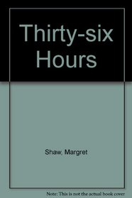 Thirty-six Hours