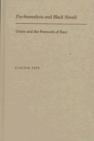 Psychoanalysis and Black Novels: Desire and the Protocols of Race (Race and American Culture)