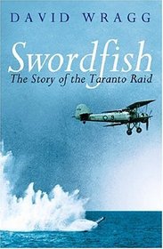 SWORDFISH : The Story of the Taranto Raid (Cassell Military Paperbacks)