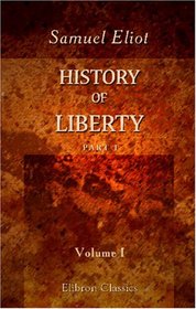 History of Liberty: Part 1. The Ancient Romans. Volume 1