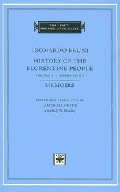 History of the Florentine People, Volume 3, Books IX-XII. Memoirs (The I Tatti Renaissance Library)