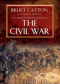 The American Heritage History of The Civil War [UNABRIDGED]