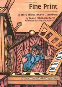 Fine Print: A Story About Johann Gutenberg (Creative Minds)