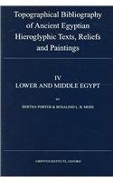 Lower And Middle Egypt (Topographical Bibliography of Ancient Egyptian Hieroglyphic Texs, Reliefs, and Paintings)