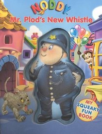 Mr. Plod's New Whistle (My Noddy Squeaky Fun Book)