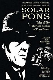 The New Adventures of Solar Pons: Tales of the Sherlock Holmes of Praed Street (The Adventures of Solar Pons)
