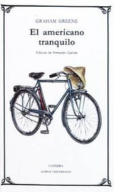 El Americano Tranquilo / The Quiet American (Letras Universales / Universal Writings) (Spanish Edition)
