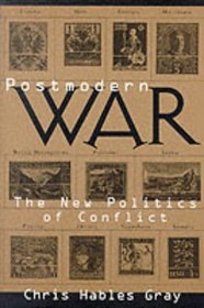 Postmodern War: The New Politics of Conflict
