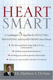 Heart Smart: A Cardiologists 5-Step Plan for Detecting, Preventing, and Even Reversing Heart Disease