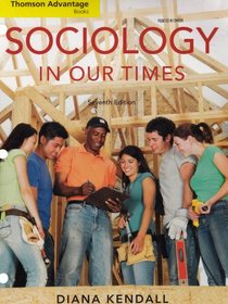 Cengage Advantage Books: Sociology in Our Times (Thomson Advantage Books)