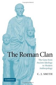 The Roman Clan: The Gens from Ancient Ideology to Modern Anthropology (W.B. Stanford Memorial Lectures)